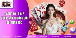 3 Càng Lô Là Gì? Bí Kíp Săn Thưởng Đổi Đời Thần Tốc