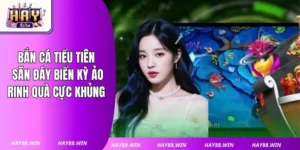 Bắn Cá Tiểu Tiên Haywin: Săn Đáy Biển Kỳ Ảo Rinh Quà Cực Khủng