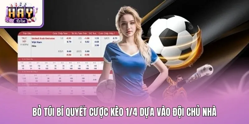 Bỏ túi bí quyết cược kèo 1/4 dựa vào đội chủ nhà