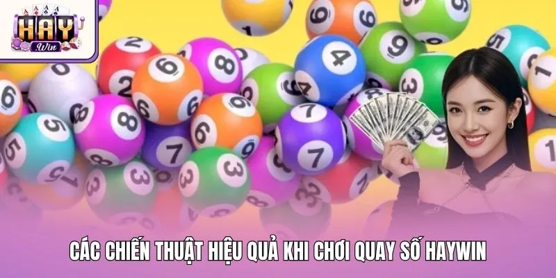 Các chiến thuật hiệu quả khi chơi quay số Haywin