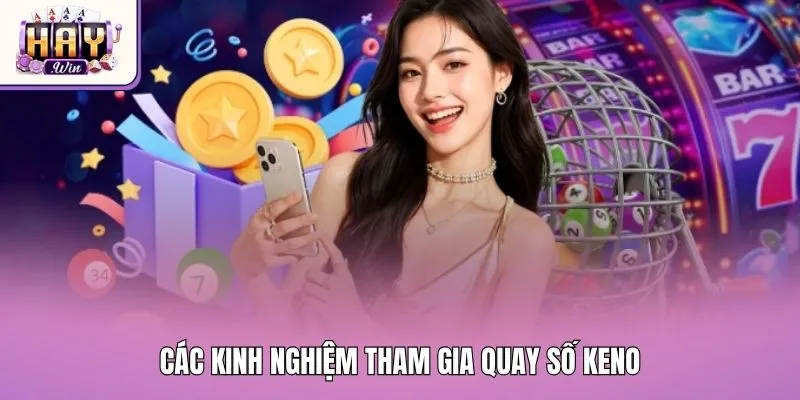 Các kinh nghiệm tham gia quay số Keno
