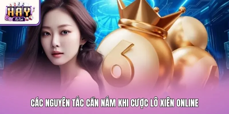 Các nguyên tắc cần nắm khi cược lô xiên online