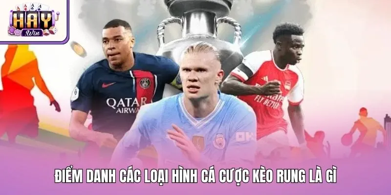 Điểm danh các loại hình cá cược kèo rung là gì