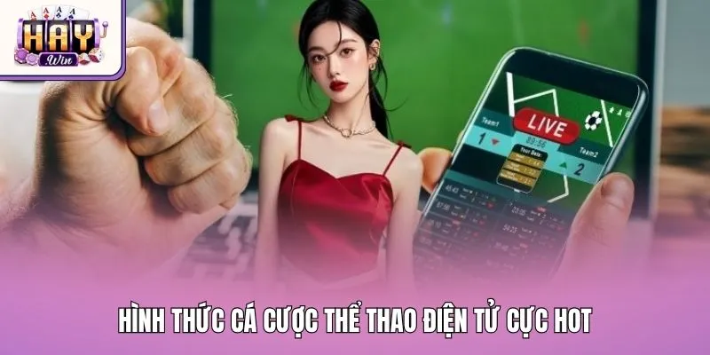Hình thức cá cược thể thao điện tử cực hot
