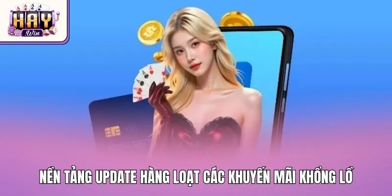 Nền tảng update hàng loạt các khuyến mãi khổng lồ