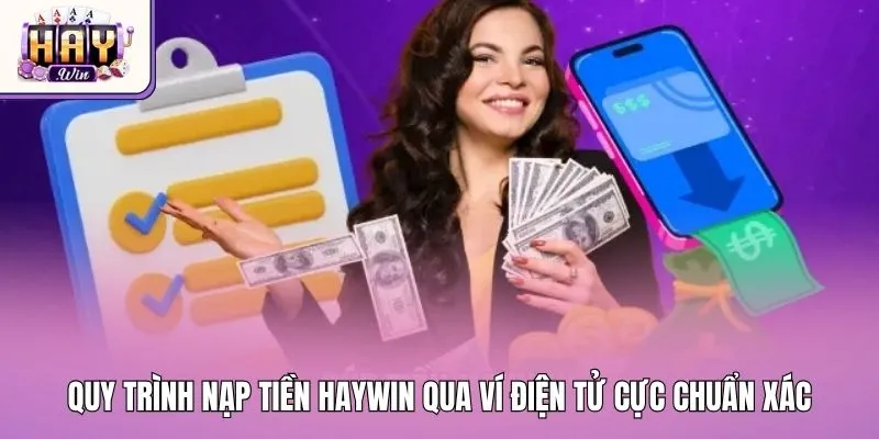 Quy trình nạp tiền Haywin qua ví điện tử cực chuẩn xác