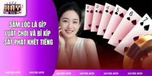 Sâm Lốc Là Gì? Luật Chơi Và Bí Kíp Sát Phạt Khét Tiếng