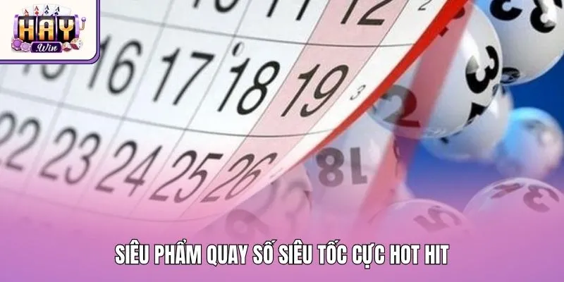 Siêu phẩm quay số siêu tốc cực hot hit