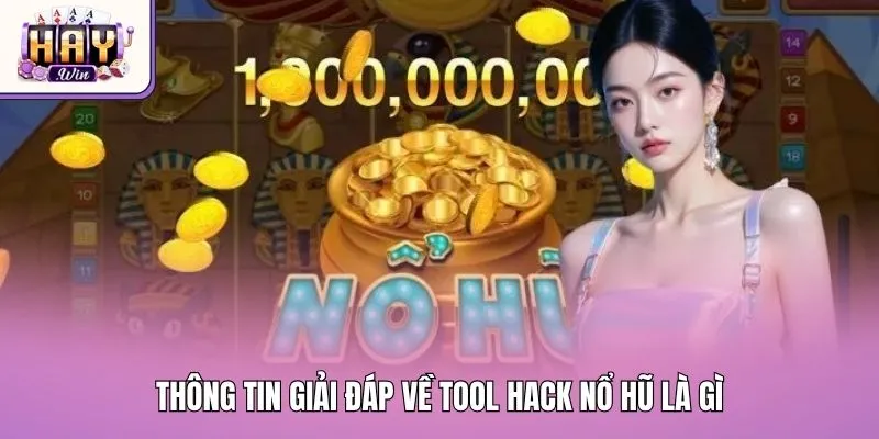 Thông tin giải đáp về tool hack nổ hũ là gì