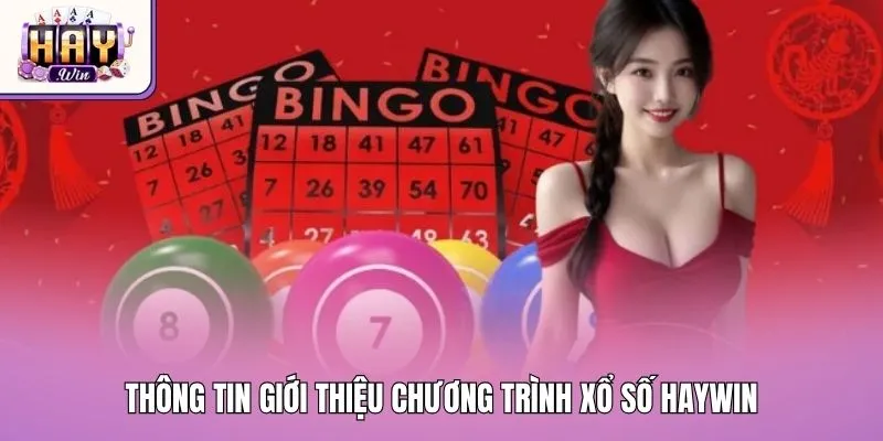 Thông tin giới thiệu chương trình xổ số Haywin