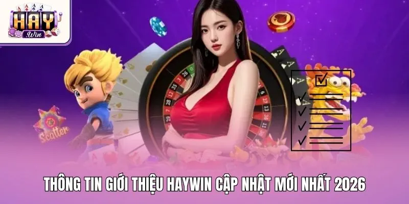 Thông tin giới thiệu Haywin cập nhật mới nhất 2026
