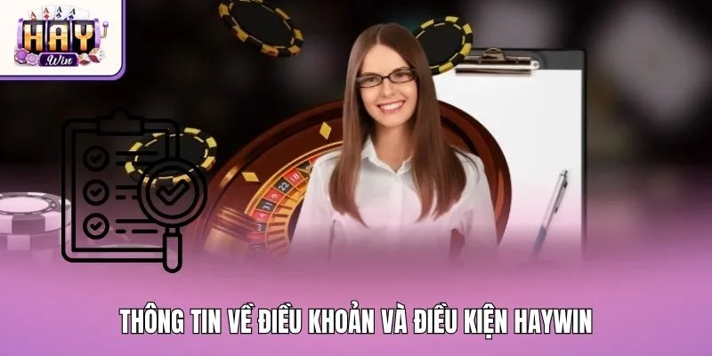 Thông tin về điều khoản và điều kiện Haywin