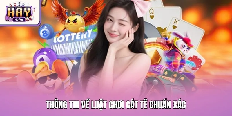 Thông tin về luật chơi cát tê chuẩn xác