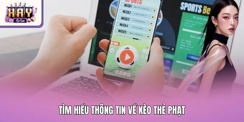 Tìm hiểu thông tin về kèo thẻ phạt